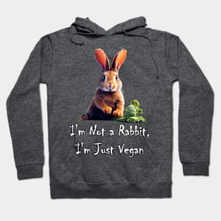 I'm Not a Rabbit, I'm Just Vegan Hoodie